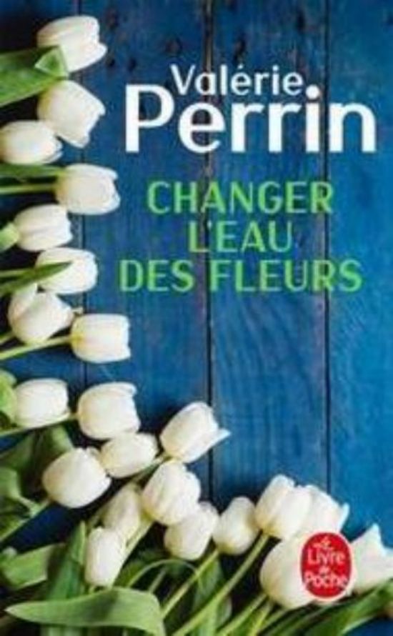 Valérie Perrin-Changer l'eau des fleurs