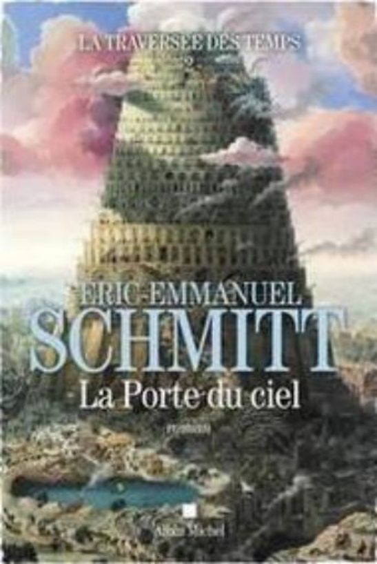 Eric Emmanuel Schmitt-La traversée des temps-tome-2-La porte du ciel