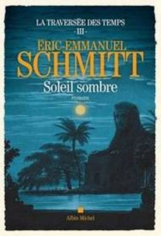 Eric Emmanuel Schmitt-La traversée des temps-tome-3-Soleil sombre