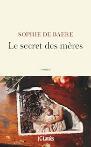 Sophie de Baere - Le secret des mères
